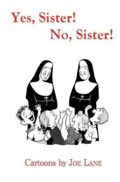Yes, Sister! No, Sister! - Joe Lane - Books - About Comics - 9781936404827 - April 1, 2018