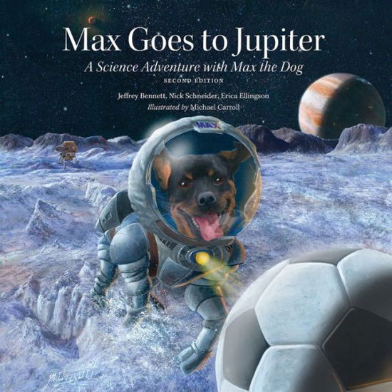 Cover for Jeffrey Bennett · Max Goes to Jupiter: A Science Adventure with Max the Dog - Science Adventures with Max the Dog series (Gebundenes Buch) [Second Edition, Second edition] (2018)