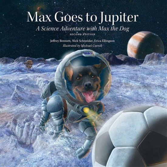 Cover for Jeffrey Bennett · Max Goes to Jupiter: A Science Adventure with Max the Dog - Science Adventures with Max the Dog series (Hardcover Book) [2 Revised edition] (2018)