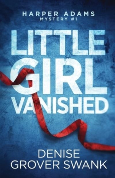 Cover for Denise Grover Swank · Little Girl Vanished (Buch) (2023)