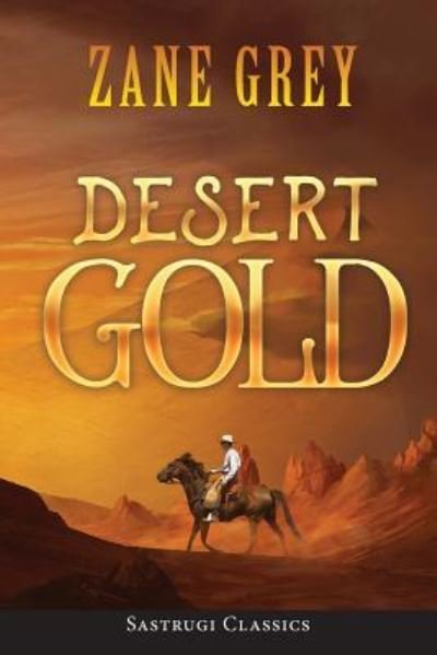 Cover for Zane Grey · Desert Gold (ANNOTATED) (Paperback Bog) (2019)