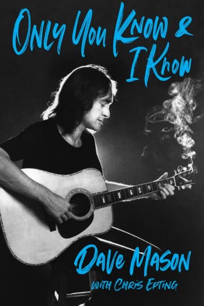 Cover for Dave Mason · Only You Know and I Know (Hardcover Book) (2023)