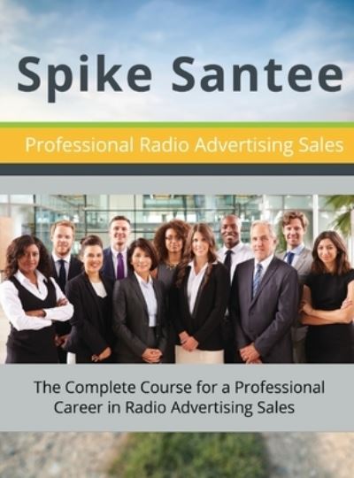 Cover for Spike Santee · Professional Radio Advertising Sales (Hardcover Book) (2019)