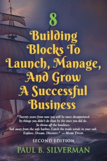 Cover for Paul B Silverman · 8 Building Blocks To Launch, Manage, And Grow A Successful Business - Second Edition (Paperback Book) [2nd edition] (2024)