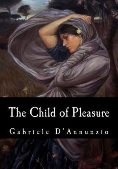 Cover for Gabriele D'Annunzio · Child of Pleasure (Book) (2017)