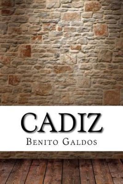 Cadiz - Benito Perez Galdos - Livres - Createspace Independent Publishing Platf - 9781975902827 - 2 septembre 2017