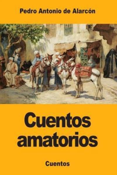 Cover for Pedro Antonio De Alarcon · Cuentos Amatorios (Paperback Bog) (2017)