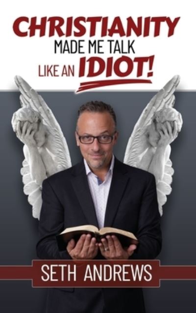 Cover for Seth Andrew · Christianity Made Me Talk Like an Idiot (Hardcover Book) (2022)