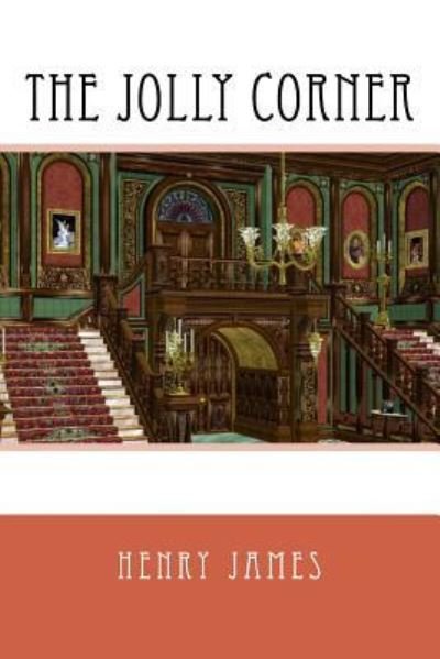 The Jolly Corner - Henry James - Books - Createspace Independent Publishing Platf - 9781979243827 - October 28, 2017