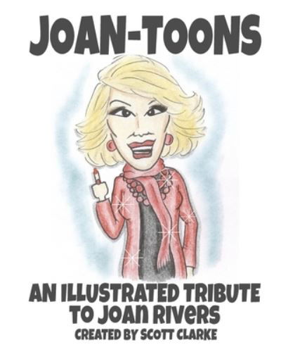 Cover for Scott Clarke · Joan-toons, an illustrated tribute to Joan Rivers (Paperback Book) (2018)