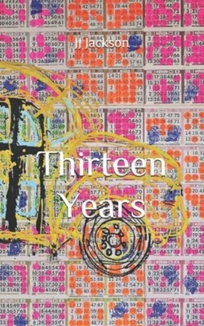 MS J J Jackson · Thirteen Years (Paperback Book) (2019)