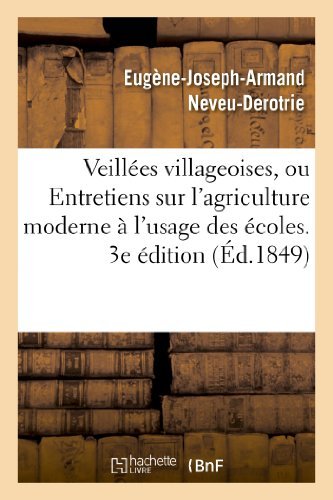 Cover for Neveu-derotrie-e-j-a · Veillees Villageoises, Ou Entretiens Sur L'agriculture Moderne a L'usage Des Ecoles Primaires (Paperback Bog) [French edition] (2013)