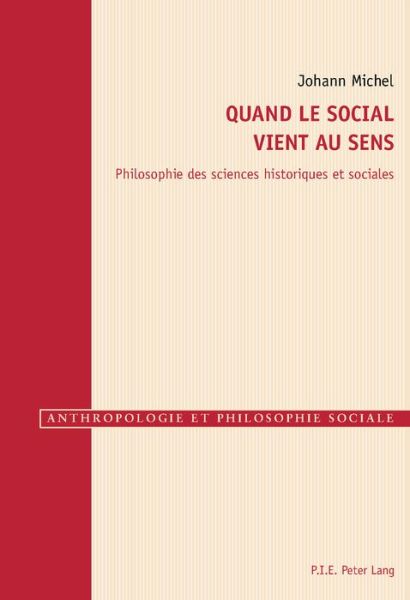 Cover for Johann Michel · Quand Le Social Vient Au Sens: Philosophie Des Sciences Historiques Et Sociales - Anthropologie Et Philosophie Sociale (Paperback Book) (2015)