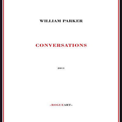 Conversations - William Parker - Musik - Rogue Art - 9782953150827 - 25. januar 2011