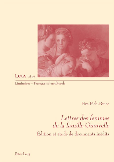 Cover for Eva Pich-Ponce · Lettres Des Femmes de la Famille Granvelle: Edition Et Etude de Documents Inedits - Liminaires - Passages Interculturels (Paperback Book) (2017)