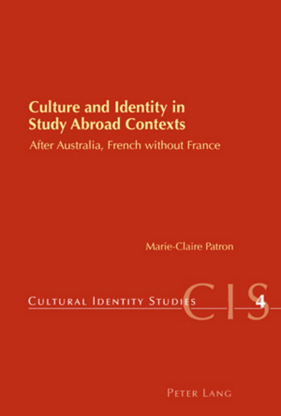 Cover for Marie-Claire Patron · Culture and Identity in Study Abroad Contexts: After Australia, French without France - Cultural Identity Studies (Taschenbuch) (2007)