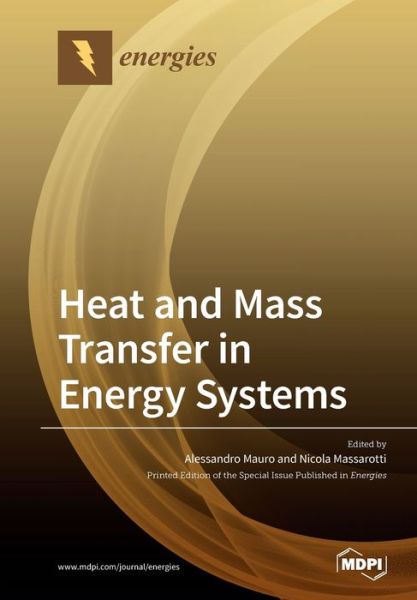 Heat and Mass Transfer in Energy Systems - Alessandro Mauro - Bøger - Mdpi AG - 9783039219827 - 9. januar 2020