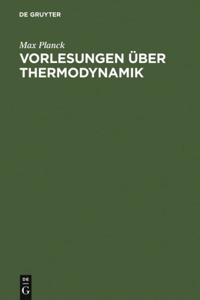 Cover for Max Planck · Vorlesungen UEber Thermodynamik (Hardcover Book) [11th 11. Erw. Aufl. Reprint 2011 edition] (1964)