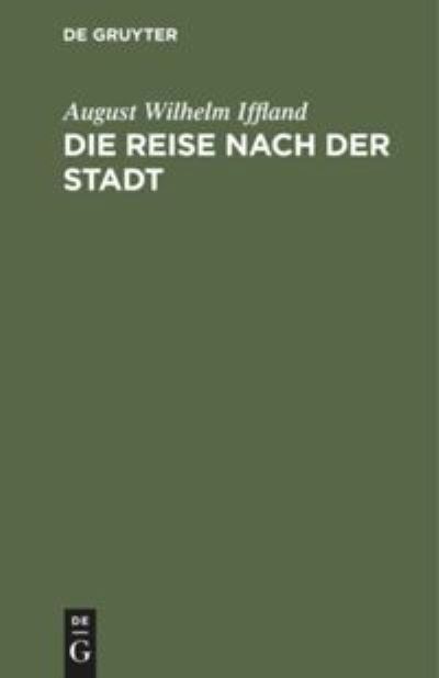 Cover for August Wilhelm Iffland · Die Reise Nach der Stadt (N/A) (1901)