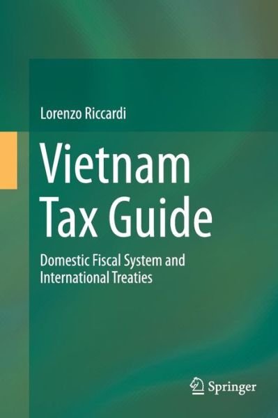 Cover for Lorenzo Riccardi · Vietnam Tax Guide: Domestic Fiscal System and International Treaties (Paperback Bog) [Softcover reprint of the original 1st ed. 2014 edition] (2016)