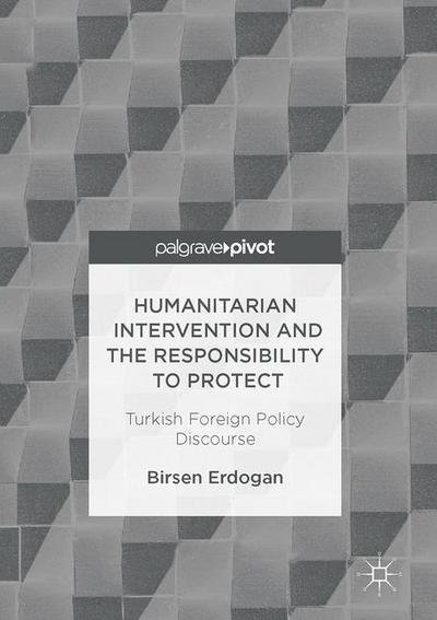 Cover for Birsen Erdogan · Humanitarian Intervention and the Responsibility to Protect: Turkish Foreign Policy Discourse (Hardcover bog) [1st ed. 2017 edition] (2016)