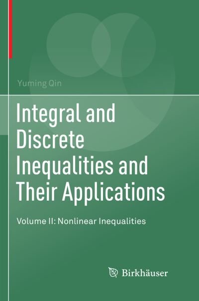 Cover for Yuming Qin · Integral and Discrete Inequalities and Their Applications: Volume II: Nonlinear Inequalities (Paperback Bog) [Softcover reprint of the original 1st ed. 2016 edition] (2018)