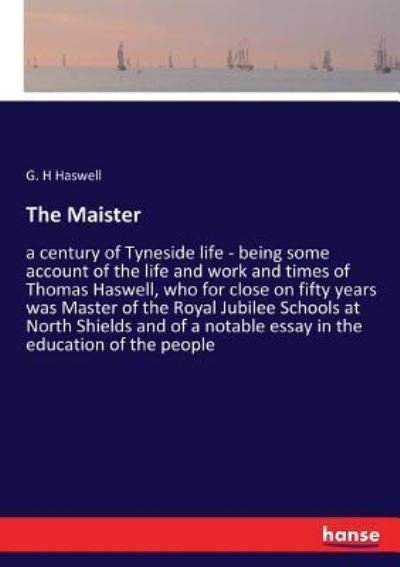 The Maister - G H Haswell - Books - Hansebooks - 9783337267827 - July 25, 2017