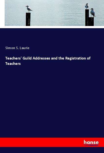 Cover for Laurie · Teachers' Guild Addresses and th (Book)