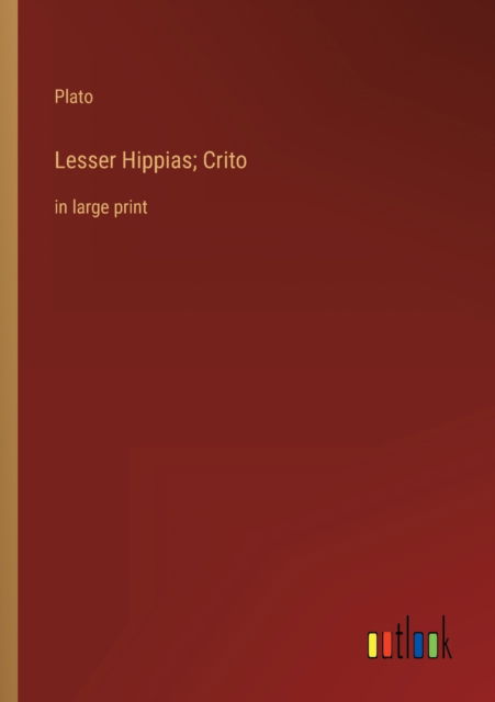 Cover for Plato · Lesser Hippias; Crito: in large print (Paperback Book) (2022)