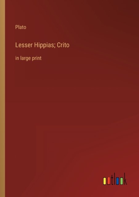 Cover for Plato · Lesser Hippias; Crito: in large print (Taschenbuch) (2022)
