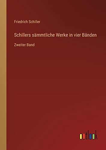 Schillers sämmtliche Werke in vier Bänden - Friedrich Schiller - Boeken - Outlook Verlag - 9783368618827 - 28 januari 2023