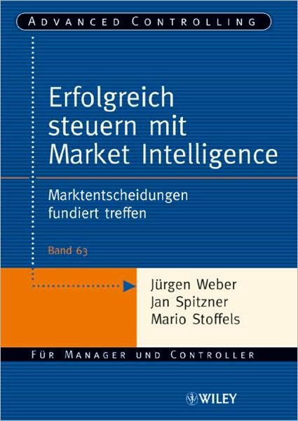 Cover for Jurgen Weber · Erfolgreich steuern mit Market Intelligence: Marktentscheidungen fundiert treffen - Advanced Controlling (Paperback Book) (2008)