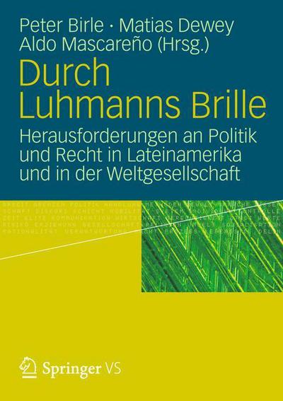 Durch Luhmanns Brille: Herausforderungen an Politik Und Recht in Lateinamerika Und in Der Weltgesellschaft - Peter Birle - Books - Vs Verlag Fur Sozialwissenschaften - 9783531179827 - December 22, 2011