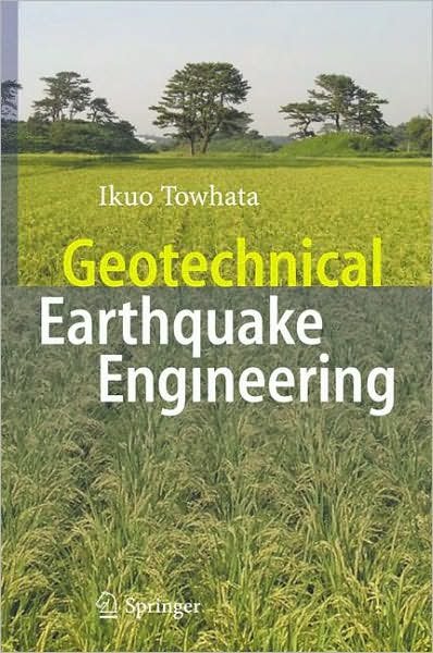 Cover for Ikuo Towhata · Geotechnical Earthquake Engineering - Springer Series in Geomechanics and Geoengineering (Hardcover bog) [2008 edition] (2008)