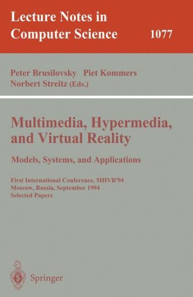 Cover for Peter Brusilovsky · Multimedia, Hypermedia, and Virtual Reality - Models, Systems, and Application: First International Conference, Mhvr'94, Moscow, Russia September (14-16), 1996. Selected Papers - Lecture Notes in Computer Science (Paperback Book) (1996)