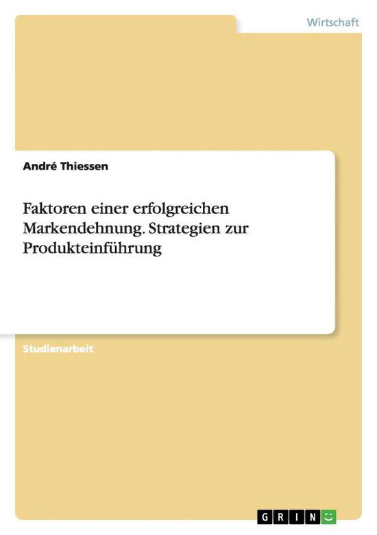 Erfolgreiche Markendehnung - Thiessen - Books - GRIN Verlag GmbH - 9783638751827 - August 25, 2007