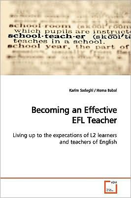 Cover for Karim Sadeghi · Becoming an Effective Efl Teacher: Living Up to the Expecations of L2 Learners and Teachers of English (Paperback Book) (2009)