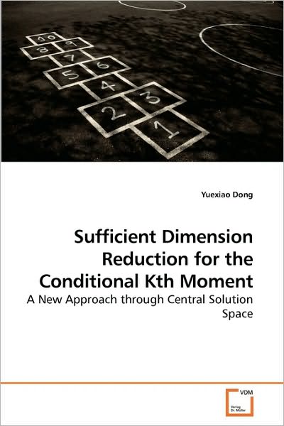 Cover for Yuexiao Dong · Sufficient Dimension Reduction for the Conditional Kth Moment: a New Approach Through Central Solution Space (Paperback Book) (2009)