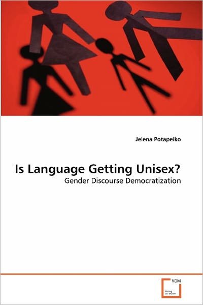 Cover for Jelena Potapeiko · Is Language Getting Unisex?: Gender Discourse Democratization (Pocketbok) (2011)