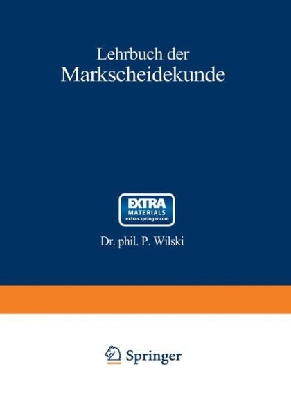 Cover for P Wilski · Lehrbuch Der Markscheidekunde: Erster Teil (Paperback Book) [Softcover Reprint of the Original 1st 1929 edition] (1929)