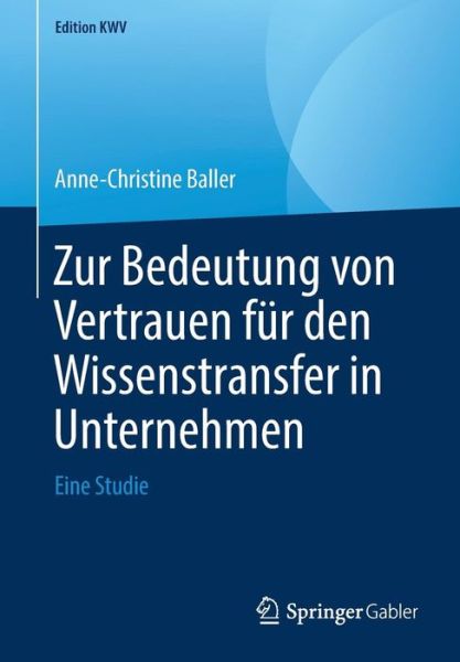 Cover for Anne-Christine Baller · Zur Bedeutung von Vertrauen fuer den Wissenstransfer in Unternehmen (Book) [1. Aufl. 2012, Nachdruck 2019 edition] (2019)
