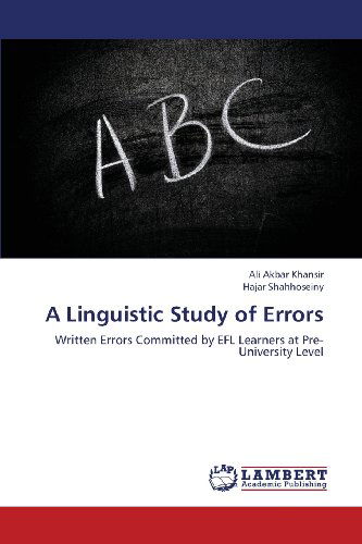 Cover for Hajar Shahhoseiny · A Linguistic Study of Errors: Written Errors Committed by Efl Learners at Pre-university Level (Taschenbuch) (2013)