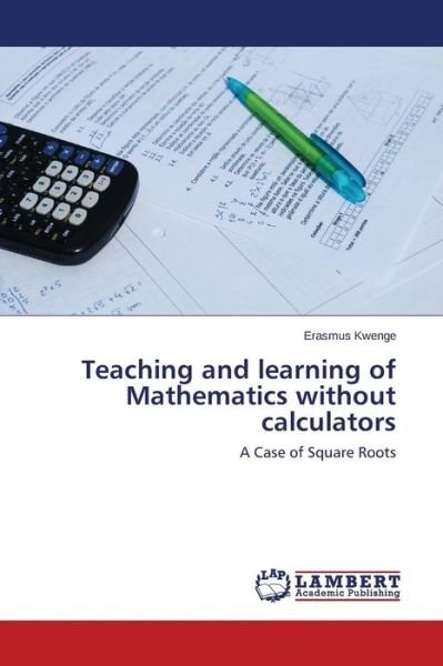 Cover for Kwenge Erasmus · Teaching and Learning of Mathematics Without Calculators (Pocketbok) (2014)