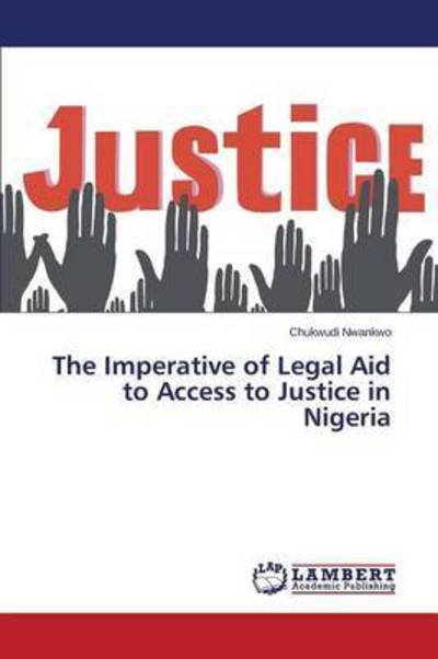 Cover for Nwankwo Chukwudi · The Imperative of Legal Aid to Access to Justice in Nigeria (Taschenbuch) (2015)