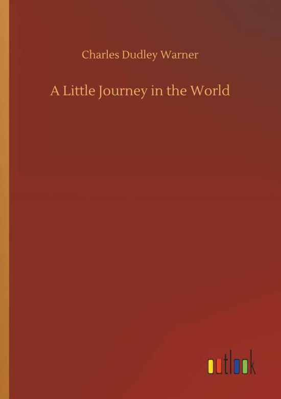 Cover for Charles Dudley Warner · A Little Journey in the World (Paperback Book) (2018)