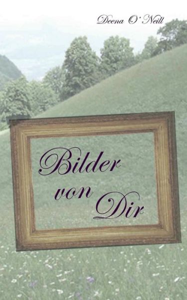 Cover for Deena Oneill · O Neill:Bilder von dir (Book) (2017)