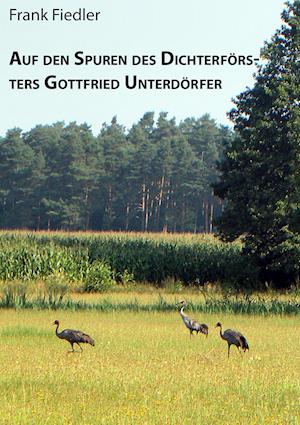 Cover for Frank Fiedler · Auf den Spuren des Dichterförsters Gottfried Unterdörfer (Paperback Book) (2015)