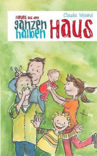 Cover for Claudia Weiand · Neues Aus Dem Ganzen Halben Haus (Paperback Book) (2015)