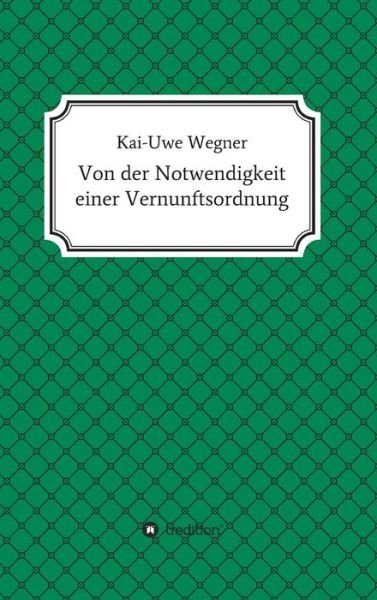 Cover for Wegner · Von der Notwendigkeit einer Vern (Bok) (2018)