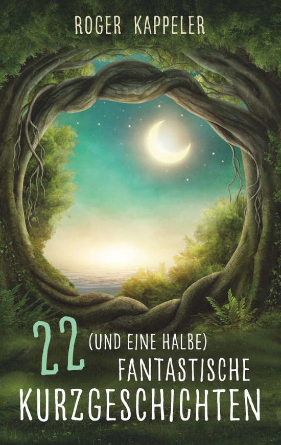 Cover for Kappeler · 22 (und eine halbe) fantastisc (Bok) (2021)